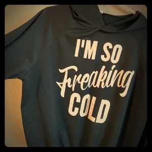 I’m so freaking cold! ❄️ hoodie